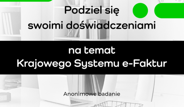 📢 Masz doświadczenia związane z KSeF? Podziel się swoją opinią!