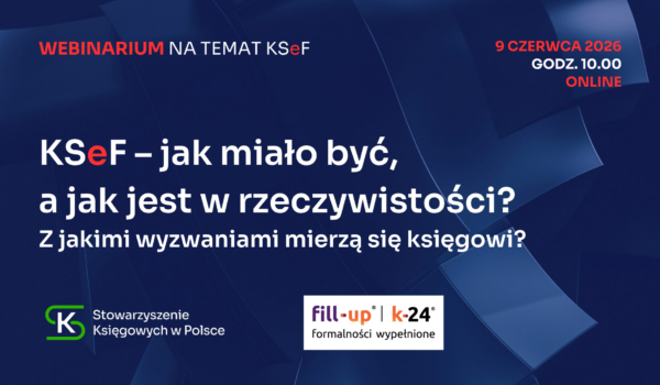 KSeF – jak miało być, a jak jest w rzeczywistości – zapraszamy na webinar!